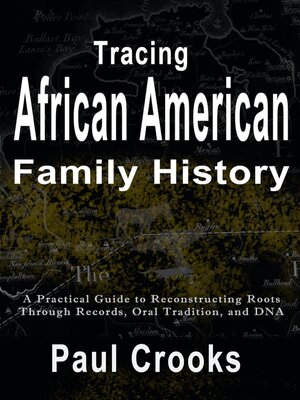 cover image of Tracing African American Family History a Practical Guide to Reconstructing Roots Through Records, Oral History, and DNA